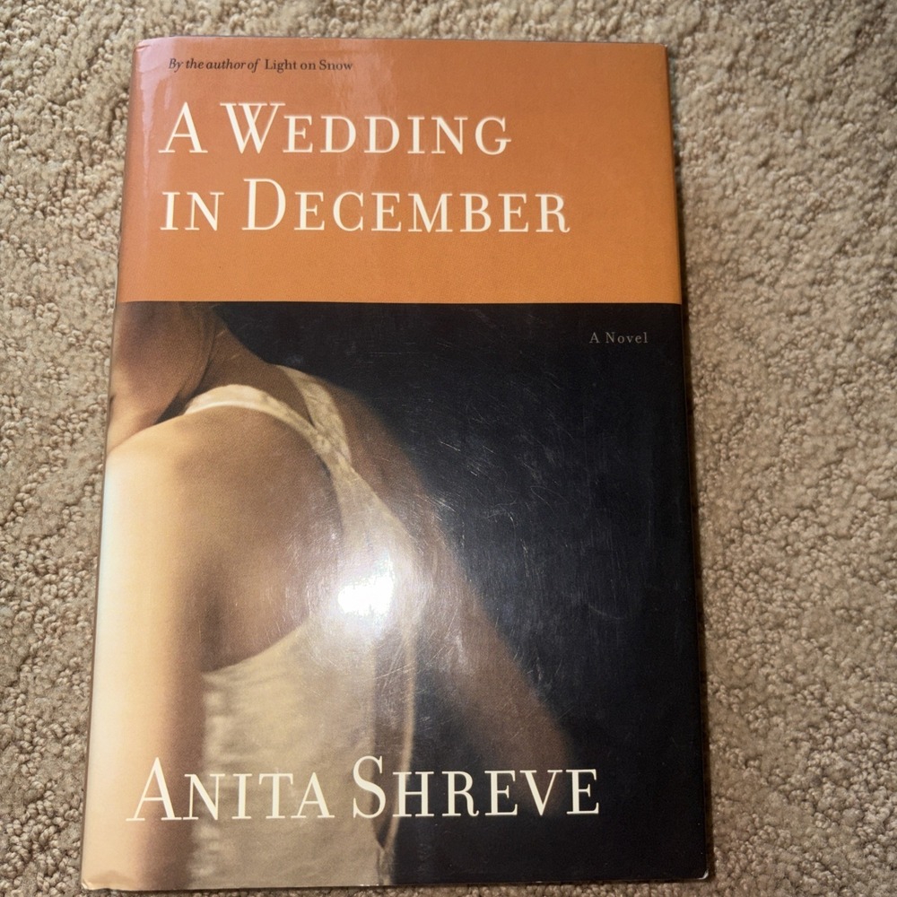 A Wedding in December by Anita Shreve 2005 Hardcover Fiction Novel 9780316738996